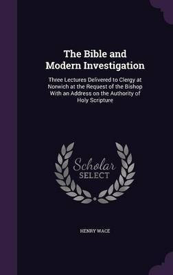 The Bible and Modern Investigation(English, Hardcover, Wace Henry)