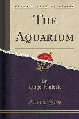 The Aquarium (Classic Reprint)(English, Paperback, Mulertt Hugo)