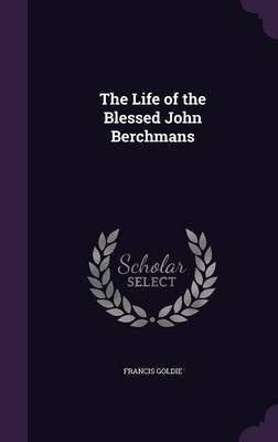 The Life of the Blessed John Berchmans(English, Hardcover, Goldie Francis)