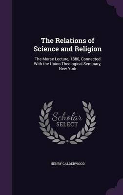 The Relations of Science and Religion(English, Hardcover, Calderwood Henry)