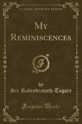 My Reminiscences (Classic Reprint)(English, Paperback, Tagore Sir Rabindranath)