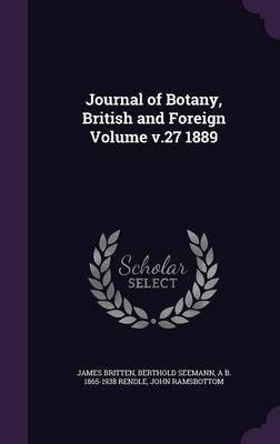 Journal of Botany, British and Foreign Volume v.27 1889(English, Hardcover, Britten James)