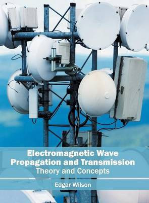 Electromagnetic Wave Propagation and Transmission: Theory and Concepts(English, Hardcover, unknown)