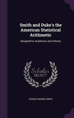 Smith and Duke's the American Statistical Arithmetic(English, Hardcover, Smith Francis Henney)