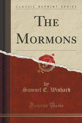 The Mormons (Classic Reprint)(English, Paperback, Wishard Samuel E.)