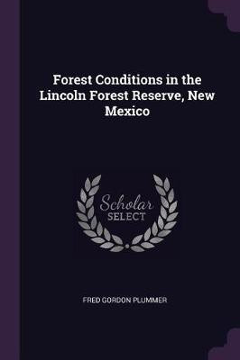 Forest Conditions in the Lincoln Forest Reserve, New Mexico(English, Paperback, Plummer Fred Gordon)