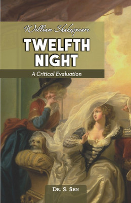 William Shakespeare Twelfth Night A Critical Evaluation(English, Paperback, Dr. S. Sen)