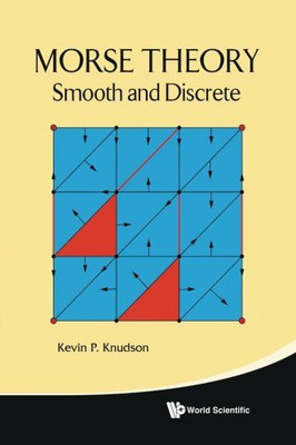 MORSE THEORY: SMOOTH AND DISCRETE(English, Paperback, Kevin P Knudson)