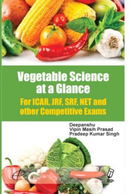 Vegetable Science at a Glance for ICAR, JRF, SRF, NET and Other Competitive Exams(English, Hardcover, Deepanshu, Vipin Masih Prasad, Pradeep Kumar singh)