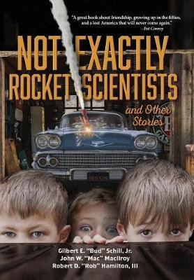 Not Exactly Rocket Scientists and Other Stories(English, Hardcover, Schill Gilbert E Bud Jr)