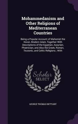Mohammedanism and Other Religions of Mediterranean Countries(English, Hardcover, Bettany George Thomas)