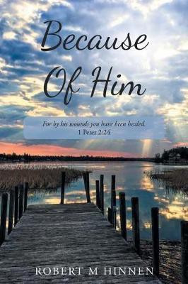 Because Of Him(English, Paperback, Hinnen Robert M)