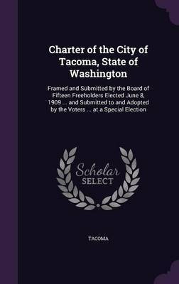 Charter of the City of Tacoma, State of Washington(English, Hardcover, Tacoma)