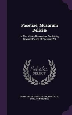 Facetiae. Musarum Deliciae(English, Hardcover, Smith James Colonel)