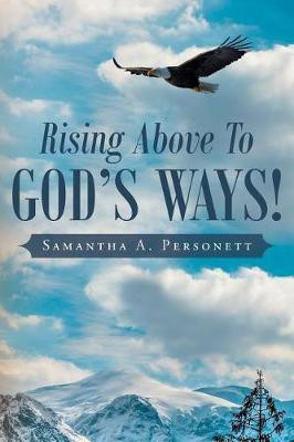 Rising Above To God's Ways!(English, Paperback, Personett Samantha a)