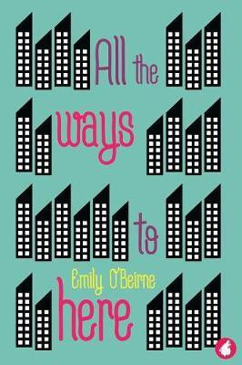 All the Ways to Here(English, Paperback, O'Beirne Emily)