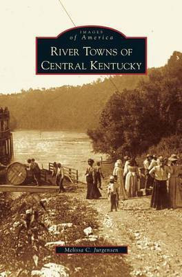 River Towns of Central Kentucky(English, Hardcover, Jurgensen Melissa C)