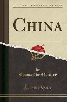 China (Classic Reprint)(English, Paperback, Quincey Thomas de)