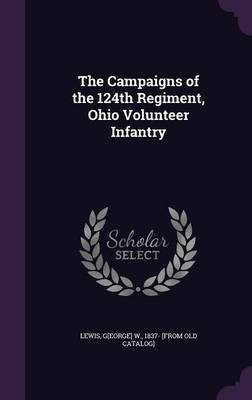 The Campaigns of the 124th Regiment, Ohio Volunteer Infantry(English, Hardcover, unknown)