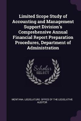Limited Scope Study of Accounting and Management Support Division's Comprehensive Annual Financial Report Preparation Procedures, Department of Administration(English, Paperback, unknown) Limited Scope Study of Accounting and Management Support Division's Comprehensive Annual Financial Report Preparation Procedures, Department of Administration(English, Paperback, unknown)