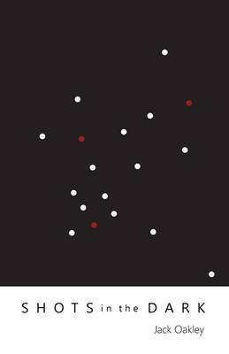 Shots in the Dark(English, Paperback, Oakley Jack)