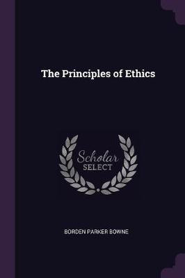 The Principles of Ethics(English, Paperback, Bowne Borden Parker)