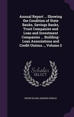 Annual Report ... Showing the Condition of State Banks, Savings Banks, Trust Companies and Loan and Investment Companies ... Building-Loan Associations and Credit Unions..., Volume 2(English, Hardcover, unknown) Annual Report ... Showing the Condition of State Banks, Savings Banks, Trust Companies and Loan and Investment Companies ... Building-Loan Associations and Credit Unions..., Volume 2(English, Hardcover, unknown)