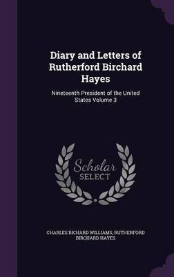 Diary and Letters of Rutherford Birchard Hayes(English, Hardcover, Williams Charles Richard)