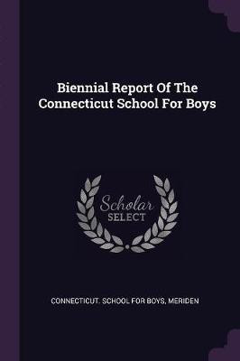 Biennial Report of the Connecticut School for Boys(English, Paperback, unknown)