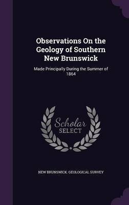 Observations On the Geology of Southern New Brunswick(English, Hardcover, unknown)