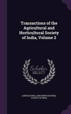 Transactions of the Agricultural and Horticultural Society of India, Volume 2(English, Hardcover, unknown)