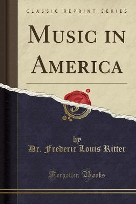 Music in America (Classic Reprint)(English, Paperback, Ritter Frederic Louis)