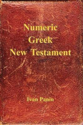 Numeric Greek New Testament(English, Paperback, Panin Ivan)