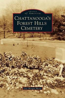 Chattanooga's Forest Hills Cemetery(English, Hardcover, Moore Gay Morgan)