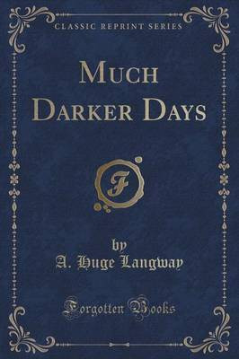 Much Darker Days (Classic Reprint)(English, Paperback, Langway A. Huge)