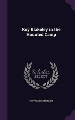 Roy Blakeley in the Haunted Camp(English, Hardcover, Fitzhugh Percy Keese)