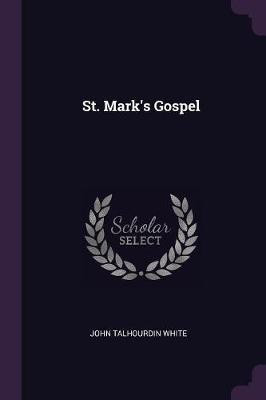 St. Mark's Gospel(English, Paperback, White John Talhourdin)