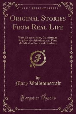 Original Stories from Real Life(English, Paperback, Wollstonecraft Mary)