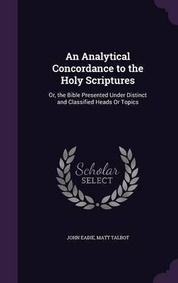 An Analytical Concordance to the Holy Scriptures(English, Hardcover, Eadie John)