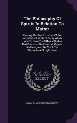 The Philosophy Of Spirits In Relation To Matter(English, Hardcover, Burnett Charles Mountford)