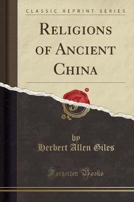 Religions of Ancient China (Classic Reprint)(English, Paperback, Giles Herbert Allen)