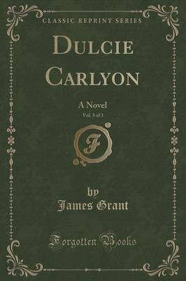 Dulcie Carlyon, Vol. 3 of 3(English, Paperback, Grant James)