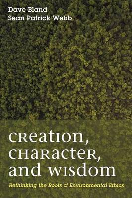 Creation, Character, and Wisdom(English, Paperback, Bland Dave L)