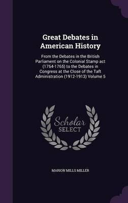 Great Debates in American History(English, Hardcover, Miller Marion Mills)