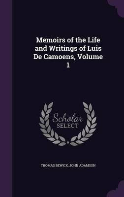 Memoirs of the Life and Writings of Luis De Camoens, Volume 1(English, Hardcover, Bewick Thomas)