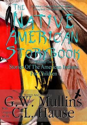 The Native American Story Book Volume Two Stories of the American Indians for Children(English, Hardcover, Mullins G W)