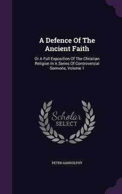 A Defence Of The Ancient Faith(English, Hardcover, Gandolphy Peter)