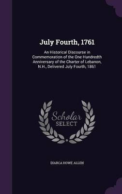 July Fourth, 1761(English, Hardcover, Allen Diarca Howe)