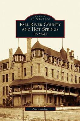 Fall River County and Hot Springs(English, Hardcover, Sanders Peggy)