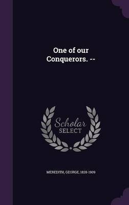 One of our Conquerors. --(English, Hardcover, Meredith George)